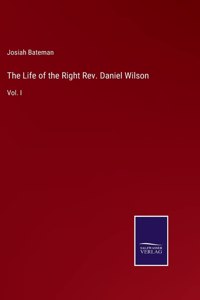 The Life of the Right Rev. Daniel Wilson