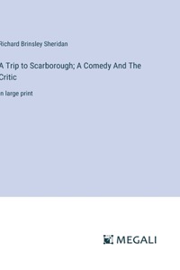 Trip to Scarborough; A Comedy And The Critic