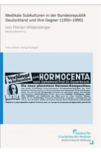 Medikale Subkulturen in Der Bundesrepublik Deutschland Und Ihre Gegner (1950-1990)