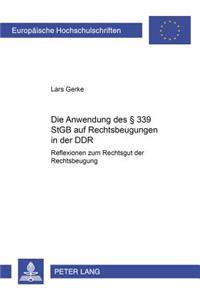 Die Anwendung Des § 339 Stgb Auf Rechtsbeugungen in Der Ddr
