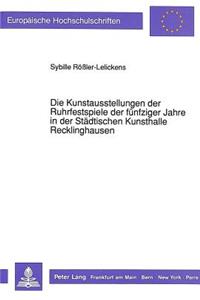 Kunstausstellungen Der Ruhrfestspiele Der Fuenfziger Jahre in Der Staedtischen Kunsthalle Recklinghausen