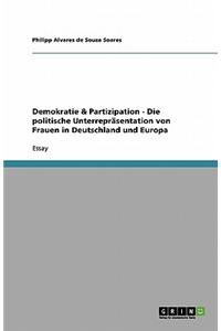 Demokratie & Partizipation - Die Politische Unterreprasentation Von Frauen in Deutschland Und Europa