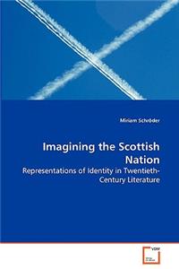 Imagining the Scottish Nation - Representations of Identity in Twentieth-Century Literature