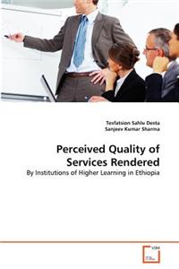 Perceived Quality of Services Rendered