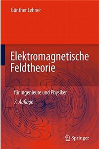 Elektromagnetische Feldtheorie: FÃ¼r Ingenieure Und Physiker