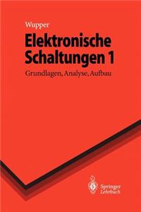 Elektronische Schaltungen 1: Grundlagen, Analyse, Aufbau