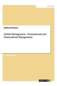 Global Management - Transnational and Transcultural Management