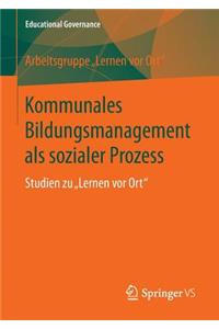 Kommunales Bildungsmanagement als sozialer Prozess