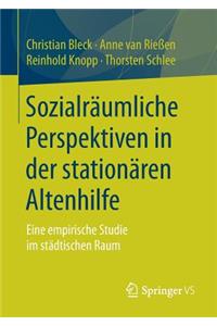 Sozialräumliche Perspektiven in Der Stationären Altenhilfe