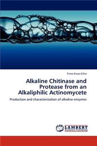 Alkaline Chitinase and Protease from an Alkaliphilic Actinomycete