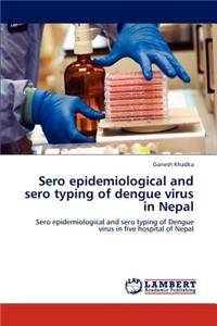 Sero epidemiological and sero typing of dengue virus in Nepal