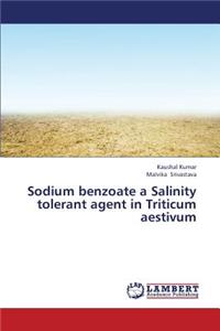 Sodium Benzoate a Salinity Tolerant Agent in Triticum Aestivum