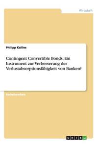 Contingent Convertible Bonds. Ein Instrument zur Verbesserung der Verlustabsorptionsfähigkeit von Banken?