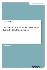 Relevanz von Vertrauen bei virtueller Teamarbeit im Unternehmen