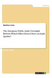 European Public Audit Oversight Reform. Which Effect Does it Have on Audit Quality?