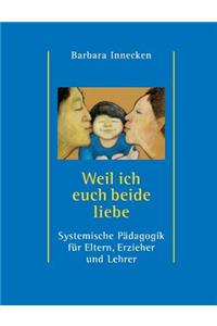 Weil ich euch beide liebe