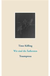 Wir sind die Äußersten: Traumprosa
