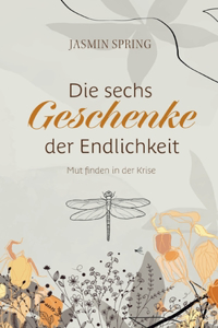 Die sechs Geschenke der Endlichkeit