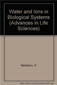 Water and Ions in Biological Systems