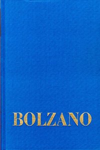 Bernard Bolzano Gesamtausgabe, Mathematisch-Physikalische Und Philosophische Schriften 1842-1843