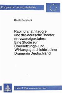 Rabindranath Tagore Und Das Deutsche Theater Der Zwanziger Jahre