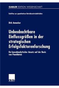 Unbeobachtbare Einflussgrößen in der strategischen Erfolgsfaktorenforschung