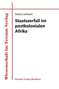 Staatszerfall im postkolonialen Afrika