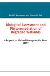 Biological Assessment and Phytoremediation of Degraded Wetlands