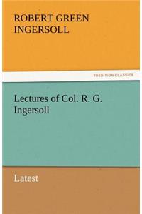 Lectures of Col. R. G. Ingersoll