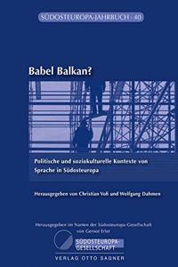 Babel Balkan? Politische Und Soziokulturelle Kontexte Von Sprache in Suedosteuropa