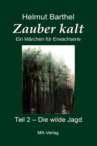 Zauber kalt - Teil 2 - Die wilde Jagd