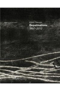 Klaus Dauven: Depatinations 1997-2012