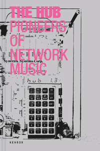 Hub: Pioneers of Network Music