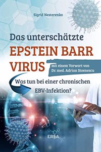 Das unterschatzte Epstein Barr Virus: Was tun bei einer chronischen EBV-Infektion?