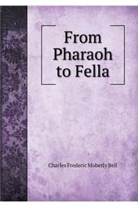 From Pharaoh to Fella