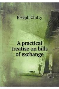 A practical treatise on bills of exchange