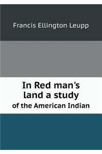 In Red Man's Land a Study of the American Indian