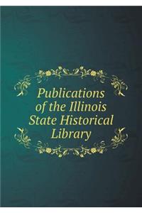 Publications of the Illinois State Historical Library