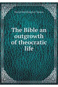 The Bible an outgrowth of theocratic life