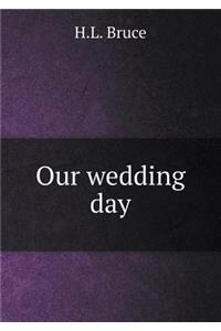 Our wedding day