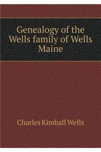 Genealogy of the Wells Family of Wells Maine