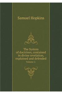The System of Doctrines, Contained in Divine Revelation, Explained and Defended Volume 2.