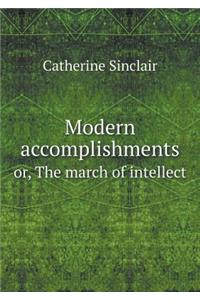 Modern accomplishments or, The march of intellect