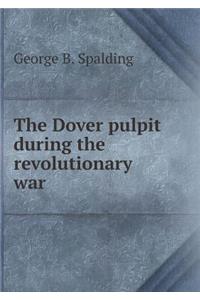 The Dover Pulpit During the Revolutionary War