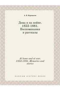 At Home and at War. 1853-1881. Memories and Stories