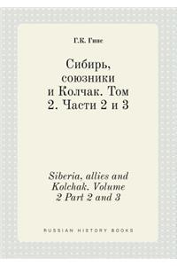 Siberia, Allies and Kolchak. Volume 2 Part 2 and 3