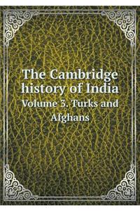 The Cambridge History of India Volume 3. Turks and Afghans