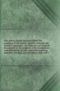 oldest church manual called The teaching of the twelve apostles Didache ton Dodeka Apostolon