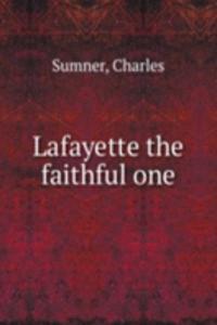 LAFAYETTE THE FAITHFUL ONE