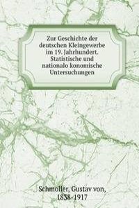 Zur Geschichte der deutschen Kleingewerbe im 19. Jahrhundert. Statistische und nationalokonomische Untersuchungen